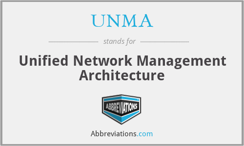 UNMA - Unified Network Management Architecture