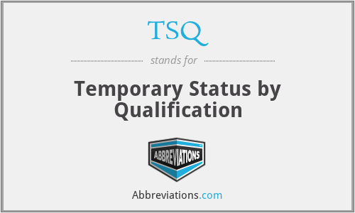 TSQ - Temporary Status by Qualification