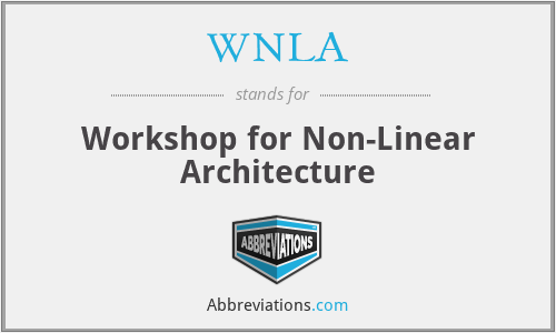WNLA - Workshop for Non-Linear Architecture