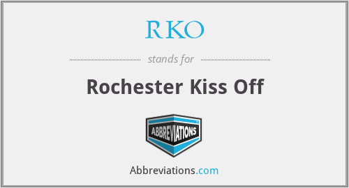 RKO - Rochester Kiss Off