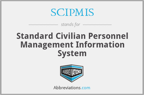 SCIPMIS - Standard Civilian Personnel Management Information System