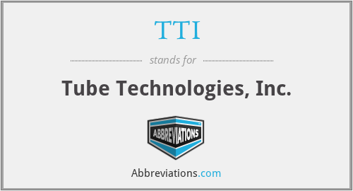 TTI - Tube Technologies, Inc.
