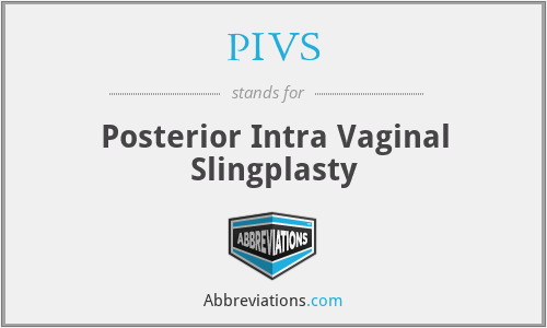 PIVS - Posterior Intra Vaginal Slingplasty