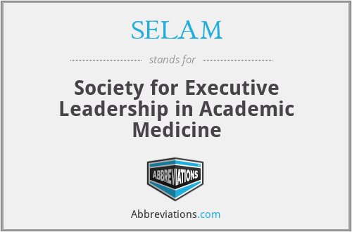 SELAM - Society for Executive Leadership in Academic Medicine