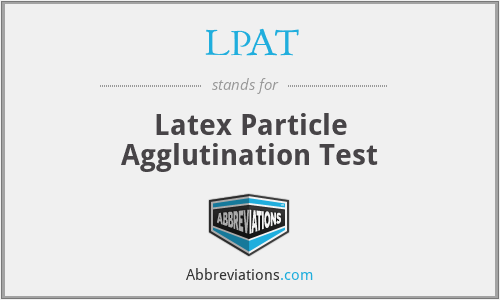 LPAT - Latex Particle Agglutination Test