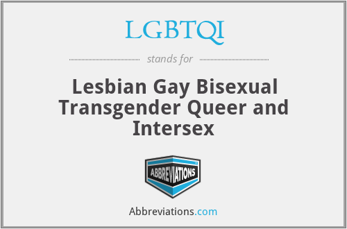 LGBTQI - Lesbian Gay Bisexual Transgender Queer and Intersex