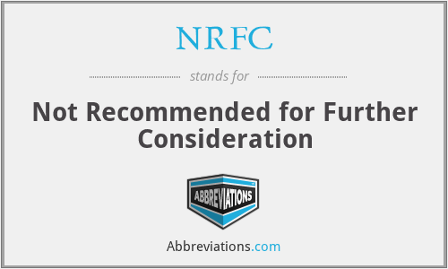 NRFC - Not Recommended for Further Consideration