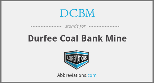 DCBM - Durfee Coal Bank Mine