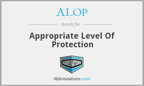 ALOP - Appropriate Level Of Protection