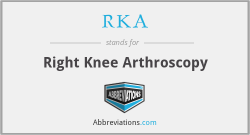 RKA - Right Knee Arthroscopy