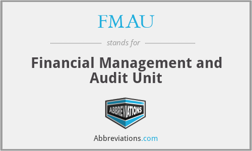 FMAU - Financial Management and Audit Unit