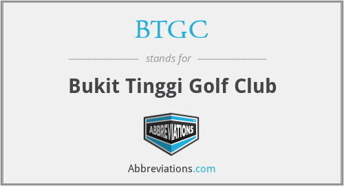 BTGC - Bukit Tinggi Golf Club