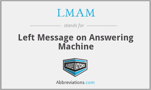 LMAM - Left Message on Answering Machine