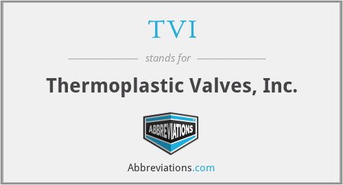 TVI - Thermoplastic Valves, Inc.