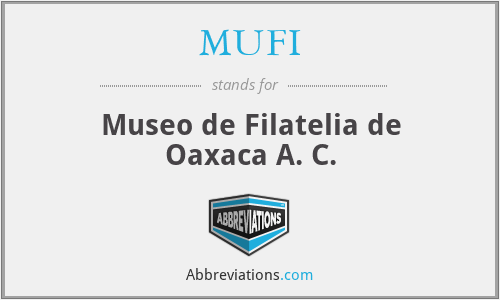MUFI - Museo de Filatelia de Oaxaca A. C.
