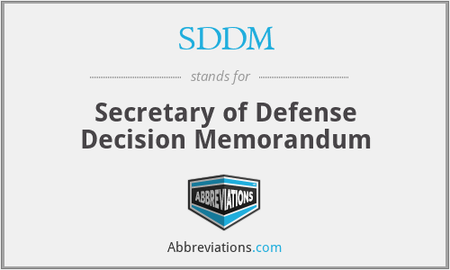 SDDM - Secretary of Defense Decision Memorandum