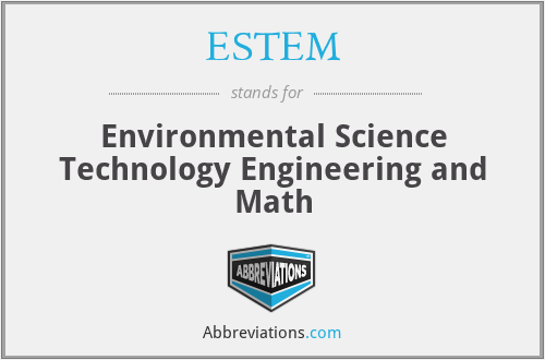 ESTEM - Environmental Science Technology Engineering and Math