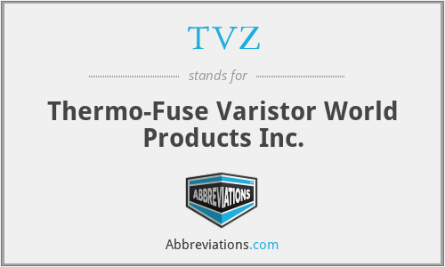TVZ - Thermo-Fuse Varistor World Products Inc.