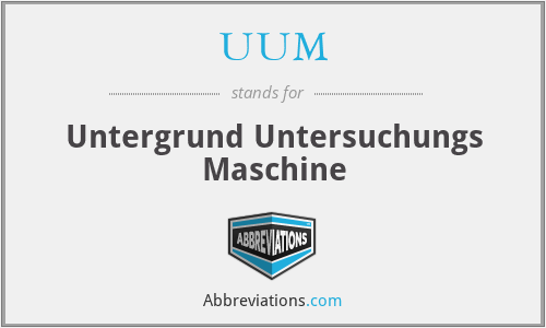 UUM - Untergrund Untersuchungs Maschine
