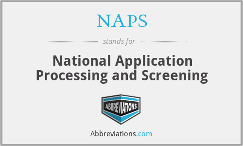 NAPS - National Application Processing and Screening