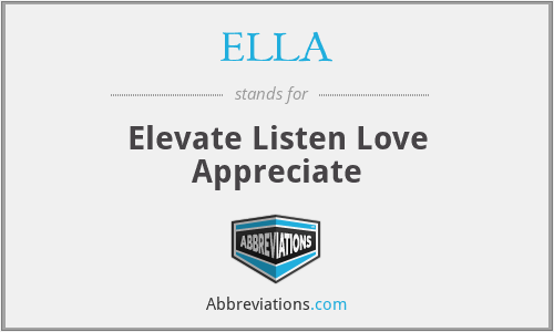 ELLA - Elevate Listen Love Appreciate
