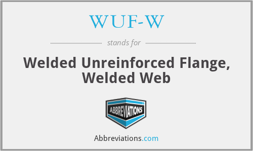 WUF-W - Welded Unreinforced Flange, Welded Web