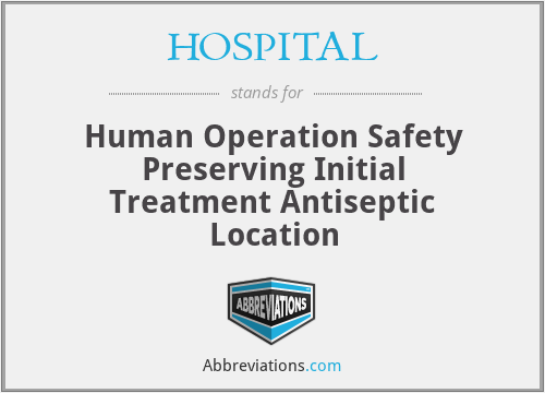 HOSPITAL - Human Operation Safety Preserving Initial Treatment Antiseptic Location