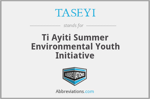 TASEYI - Ti Ayiti Summer Environmental Youth Initiative