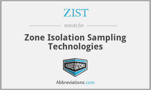ZIST - Zone Isolation Sampling Technologies