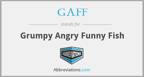 GAFF - Grumpy Angry Funny Fish