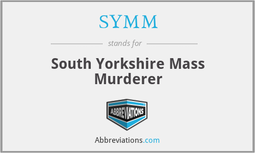 SYMM - South Yorkshire Mass Murderer