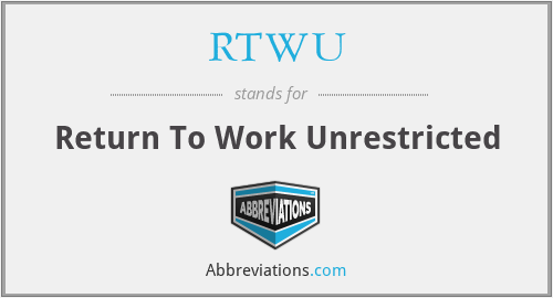 RTWU - Return To Work Unrestricted