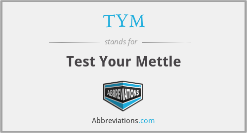 TYM - Test Your Mettle