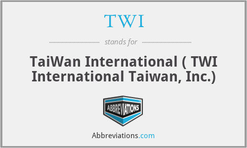 TWI - TaiWan International ( TWI International Taiwan, Inc.)