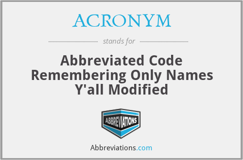 ACRONYM - Abbreviated Code Remembering Only Names Y'all Modified