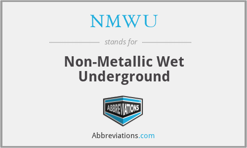 NMWU - Non-Metallic Wet Underground