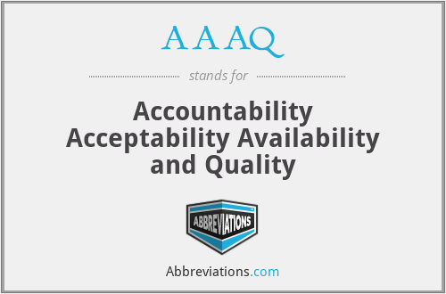 AAAQ - Accountability Acceptability Availability and Quality