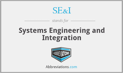 SE&I - Systems Engineering and Integration