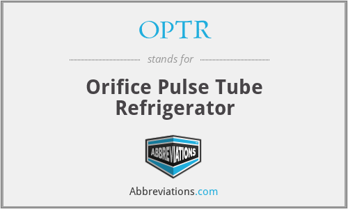 OPTR - Orifice Pulse Tube Refrigerator