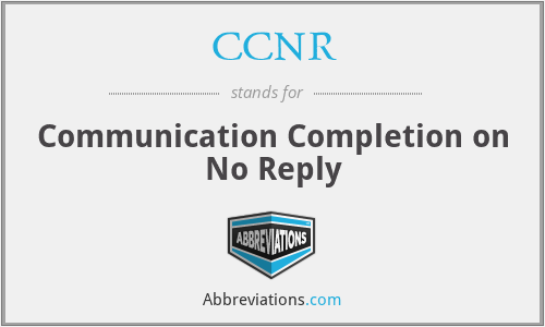 CCNR - Communication Completion on No Reply