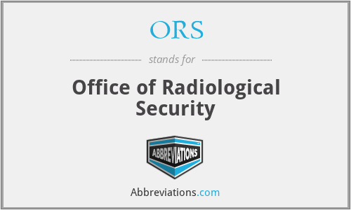 ORS - Office of Radiological Security