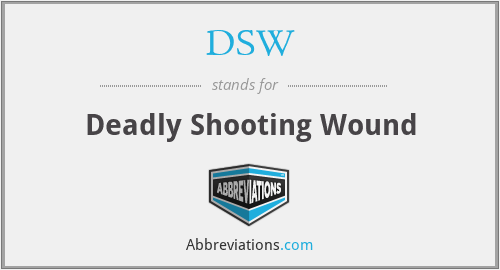 DSW - Deadly Shooting Wound
