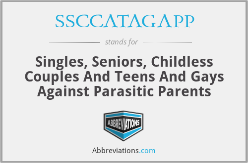 SSCCATAGAPP - Singles, Seniors, Childless Couples And Teens And Gays Against Parasitic Parents