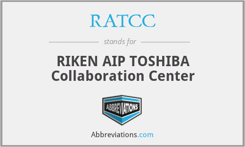 RATCC - RIKEN AIP TOSHIBA Collaboration Center