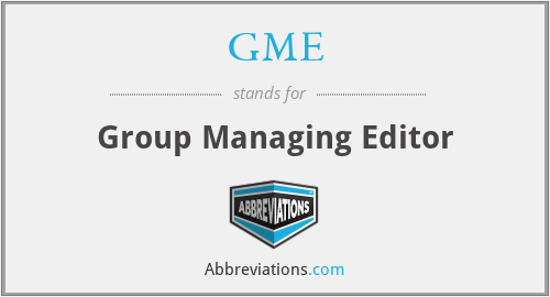 GME - Group Managing Editor