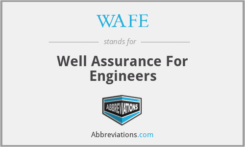 WAFE - Well Assurance For Engineers