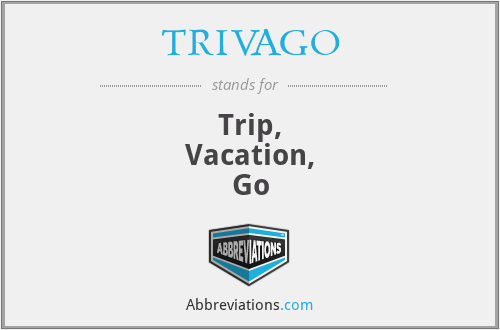 TRIVAGO - Trip,
Vacation,
Go