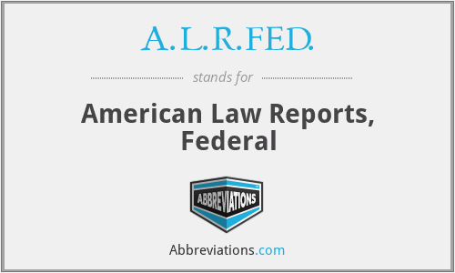 A.L.R.FED. - American Law Reports, Federal