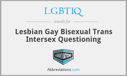 LGBTIQ - Lesbian Gay Bisexual Trans Intersex Questioning