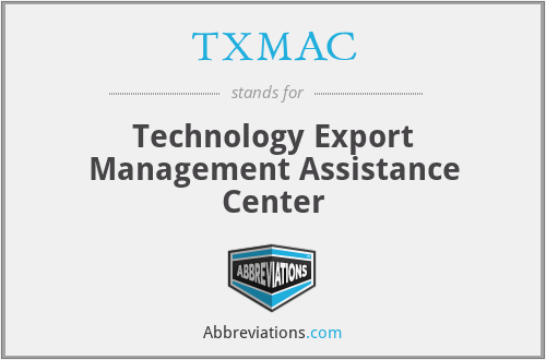 TXMAC - Technology Export Management Assistance Center